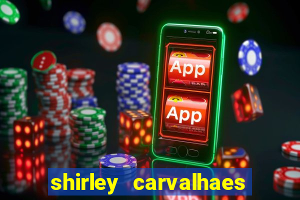 shirley carvalhaes porto seguro